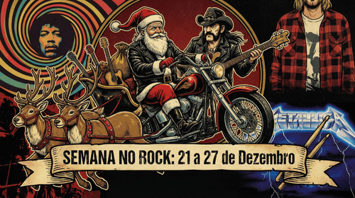 SEMANA NO ROCK: 21 a 27 de Dezembro
