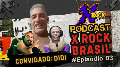 Podcast X Rock #03: Entrevista com Didi (Evaldo Poloni)