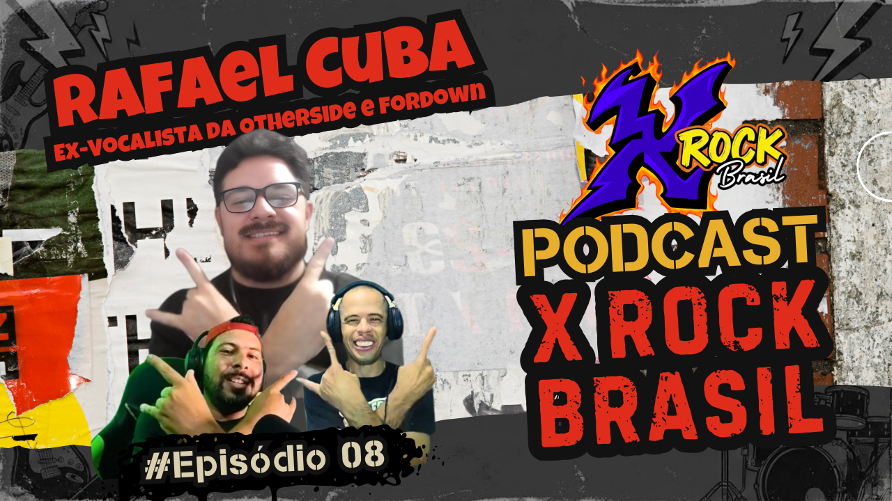 Podcast X Rock Brasil #08: Rafael Cuba – A Voz do New Metal e as Memórias da Otherside