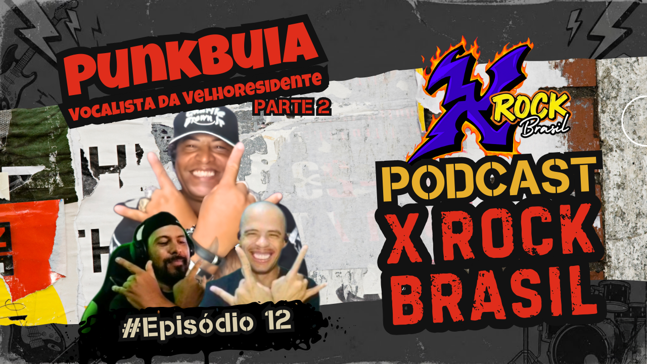 Podcast X Rock Brasil #12 – Punkbuia (Vocalista da Velho Residente) – Parte 2
