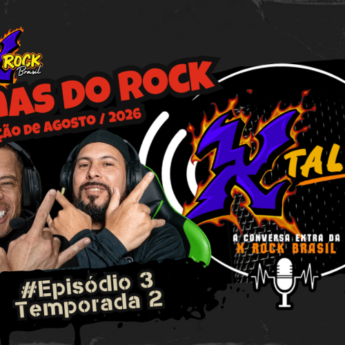 X Talk – A Conversa Extra da X Rock Brasil – Episódio 3 / Temporada 2